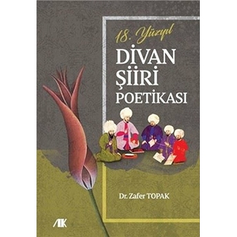 18.Yüzyıl Divan Şiiri Poetikası - Zafer Topak