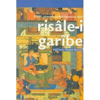 18. Yüzyıl Istanbul Hayatına Dair Risale-I Garibe Hayati Develi