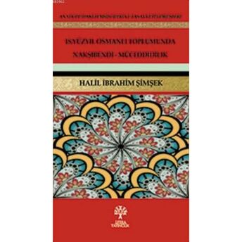 18. Yüzyıl Osmanlı Toplumunda Nakşibendi-Müceddidilik Halil Ibrahim Şimşek