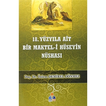 18. Yüzyıla Ait Bir Maktel-I Hüseyin Nüshası Özlem Demirel Dönmez