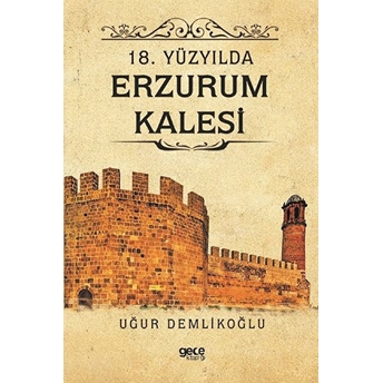 18. Yüzyılda Erzurum Kalesi - Uğur Demlikoğlu