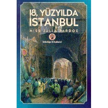 18. Yüzyılda Istanbul Julia Pardoe