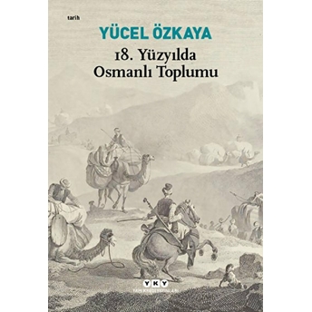 18. Yüzyılda Osmanlı Toplumu Yücel Özkaya