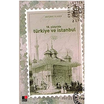 18. Yüzyılda Türkiye Ve Istanbul Antonie Olivier