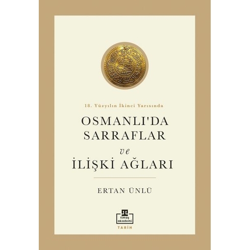 18. Yüzyılın Ikinci Yarısında Osmanlıda Sarraflar Ve Ilişki Ağları Ertan Ünlü