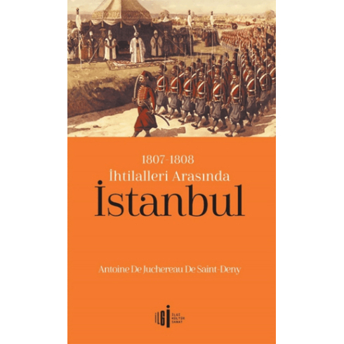 1807-1808 Ihtilalleri Arasında Istanbul Antoine De Juchereau De Saint-Denys