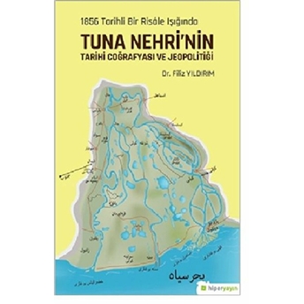 1856 Tarihli Bir Risâle Işığında Tuna Nehri’nin Tarihi Coğrafyası Ve Jeopolitiği Filiz Yıldırım