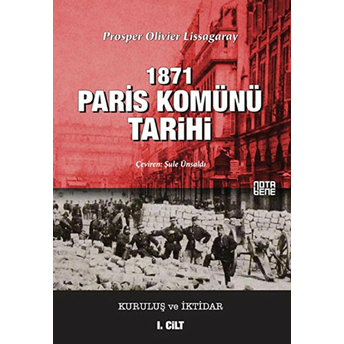 1871 Paris Komünü Tarihi - Kuruluş Ve Iktidar (1. Cilt)-Prosper Olivier Lissagaray