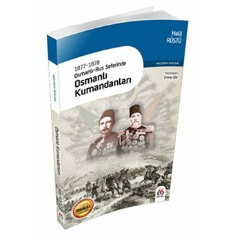 1877-1878 Osmanlı-Rus Seferinde Osmanlı Kumandanları Halil Rüştü