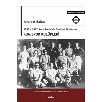 1890 - 1922 Arası Izmir'de Faaliyet Gösteren Rum Spor Kulüpleri - Andreas Baltas