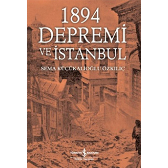 1894 Depremi Ve Istanbul Sema Küçükalioğlu Özkılıç