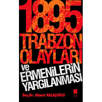 1895 Trabzon Olayları Ve Ermenilerin Yargılanması Ahmet Halaçoğlu