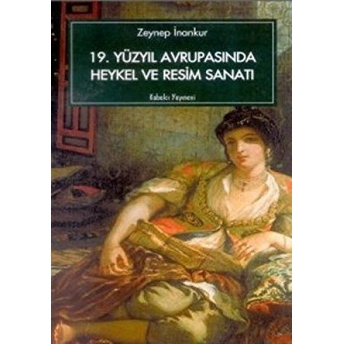 19. Yüzyıl Avrupasında Heykel Ve Resim Sanatı Zeynep Inankur