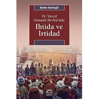 19. Yüzyıl Osmanlı Devleti’nde Ihtida Ve Irtidad Selim Deringil