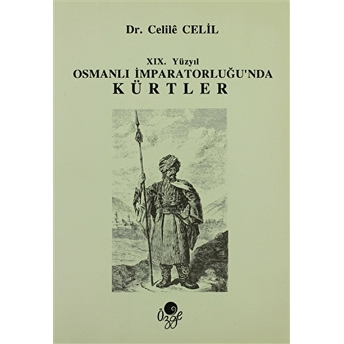 19. Yüzyıl Osmanlı Imparatorluğun'Da Kürtler Celile Celil