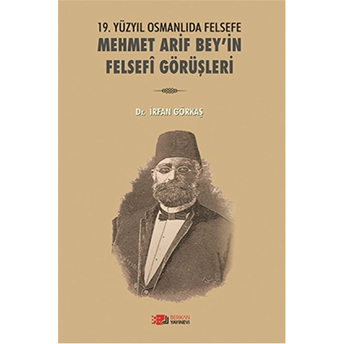 19.Yüzyıl Osmanlıda Felsefe: Mehmet Arif Bey’in Felsefi Görüşleri-Irfan Görkaş