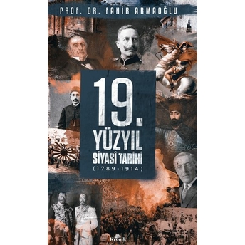 19. Yüzyıl Siyasi Tarihi 1789 - 1914 (Ciltli) Fahir Armaoğlu