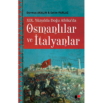 19. Yüzyılda Doğu Afrika'da Osmanlılar Ve Italyanlar Selim Parlaz