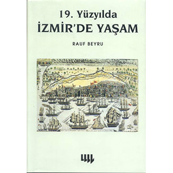 19. Yüzyılda Izmir’de Yaşam Ciltli Rauf Beyru