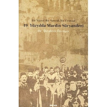 19. Yüzyılda Mardin Süryanileri Ibrahim Özcoşar