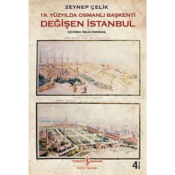 19. Yüzyılda Osmanlı Başkenti Değişen Istanbul Zeynep Çelik