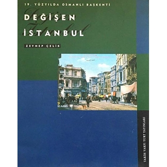 19. Yüzyılda Osmanlı Başkenti Değişen Istanbul Zeynep Çelik