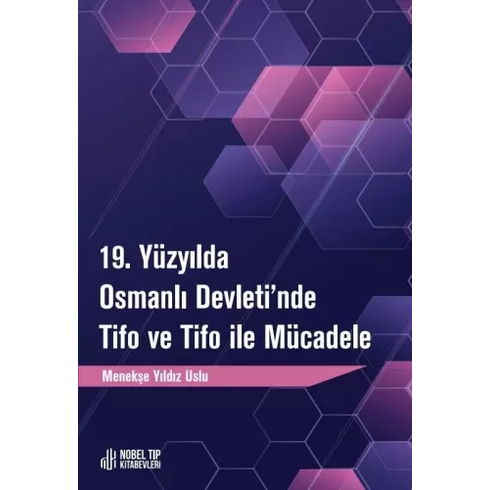 19. Yüzyılda Osmanlı Devletinde Tifo Ve Tifo Ile Mücadele Menekşe Yıldız Uslu