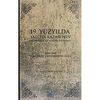 19.Yüzyılda Yalova Kazası'nın Ekonomik Ve Sosyal Durumu Mehmet Emin Yardımcı