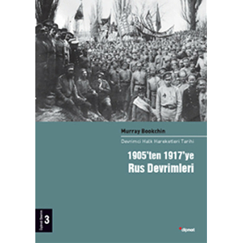 1905'Ten 1917'Ye Rus Devrimleri 3.Cilt Devrimci Halk Hareketleri Tarihi Murray Bookchin