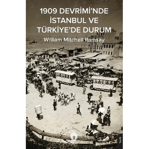 1909 Devrimi’nde Istanbul Ve Türkiye’de Durum William Mitchell Ramsay