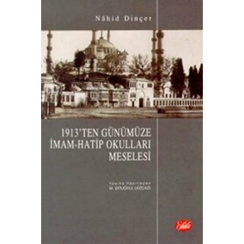 1913'Ten Günümüze Imam-Hatip Okulları Meselesi Nahid Dinçer