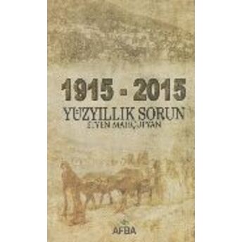 1915 - 2015 Yüz Yıllık Sorun Etyen Mahçupyan