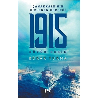 1915 Büyük Resim - Çanakkale'nin Gizlenen Gerçeği Burak Turna