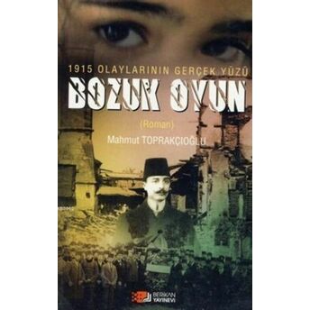 1915 Olaylarının Gerçek Yüzü Bozuk Oyun Mahmut Toprakçıoğlu