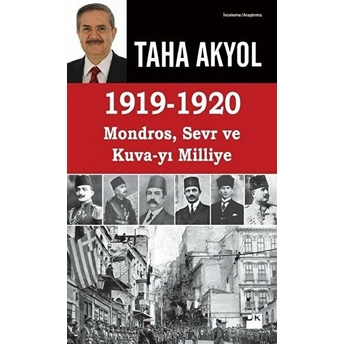 1919 -1920 Mondros, Sevr Ve Kuva-Yı Milliye Taha Akyol