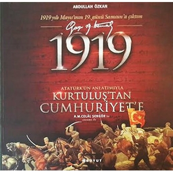 1919 Atatürk'ün Anlatımıyla Kurtuluş'tan Cumhuriyet'e Abdullah Özkan