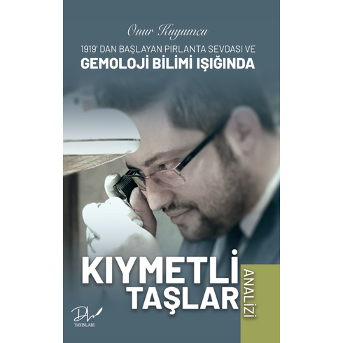 1919’Da Başlayan Pırlanta Sevdası Ve Gemoloji Bilimi Işığında Kıymetli Taşlar Analizi Onur Kuyumcu