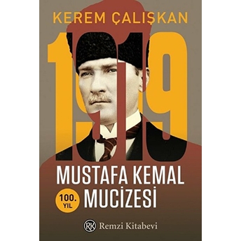 1919 Mustafa Kemal Mucizesi Kerem Çalışkan