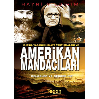 1919'Da Yabancı Himaye Tartışmaları Ve Amerikan Mandacıları - (Belgeler Ve Gerçekler)-Hayri Yıldırım