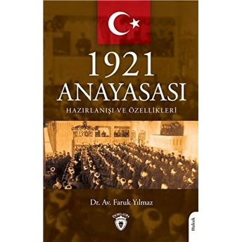 1921 Anayasası Hazırlanışı Ve Özellikleri Faruk Yılmaz