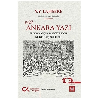 1922 Ankara Yazı – Rus Sanatçının Gözünden Kurtuluş Günleri Yevgeni Y. Lansere