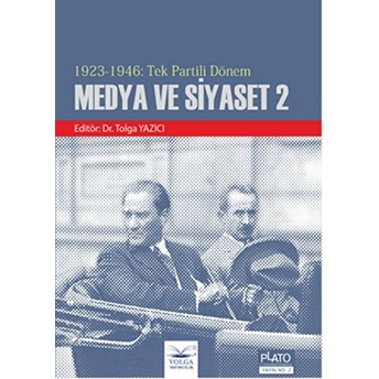 1923 - 1946 : Tek Partili Dönem Medya Ve Siyaset 2