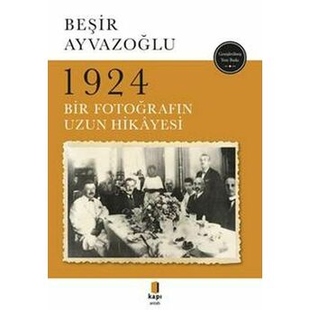 1924 Bir Fotoğrafın Uzun Hikayesi Beşir Ayvazoğlu