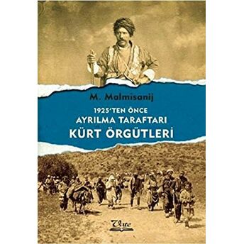 1925'Ten Önce Ayrılma Taraftarı Kürt Örgütleri M. Malmisanij