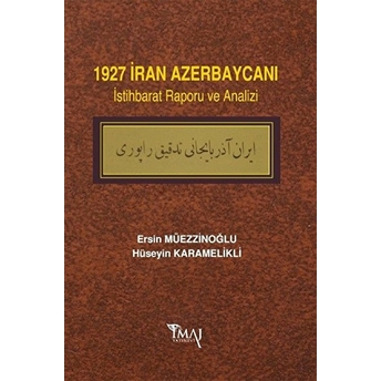 1927 Iran Azerbaycanı Istihbarat Raporu Ve Analizi Ersin Müezzinoğlu