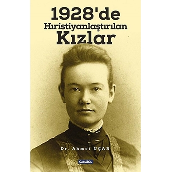 1928'De Hristiyanlaştırılan Kızlar Ahmet Uçar