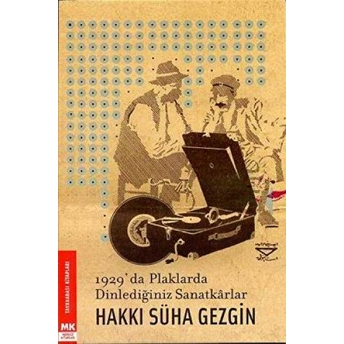 1929’Da Plaklarda Dinlediğiniz Sanatkarlar Hakkı Süha Gezgin