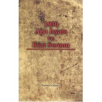 1930 Ağrı Isyanı Ve Kürt Sorunu Nurettin Gülmez