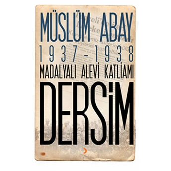 1937 - 1938 Madalyalı Alevi Katliamı Dersim - Müslüm Abay