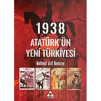 1938 Atatürk’ün Yeni Türkiyesi Mehmet Arif Demirer